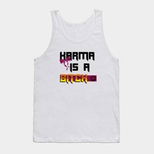 Karma is a bitch Tank Top